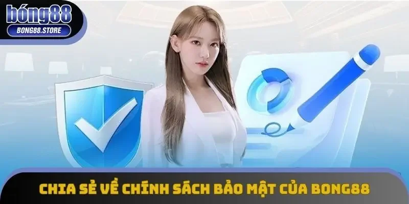 Chia sẻ về chính sách bảo mật của Bong88 Chia sẻ về chính sách bảo mật của Bong88