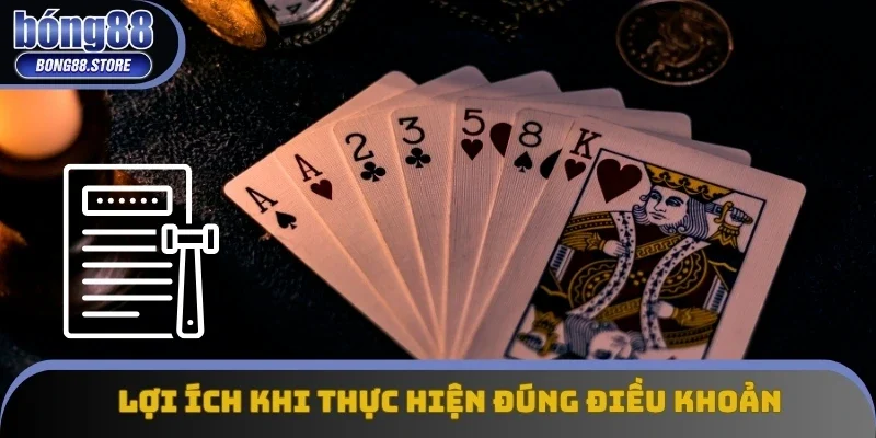 Lợi ích khi thực hiện đúng điều khoản và điều kiện