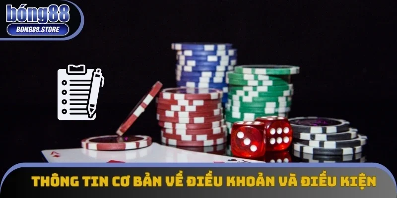 Thông tin cơ bản về điều khoản và điều kiện của Bong88