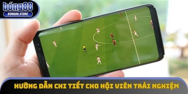 Hướng dẫn chi tiết cho hội viên trải nghiệm Hướng dẫn chi tiết cho hội viên trải nghiệm