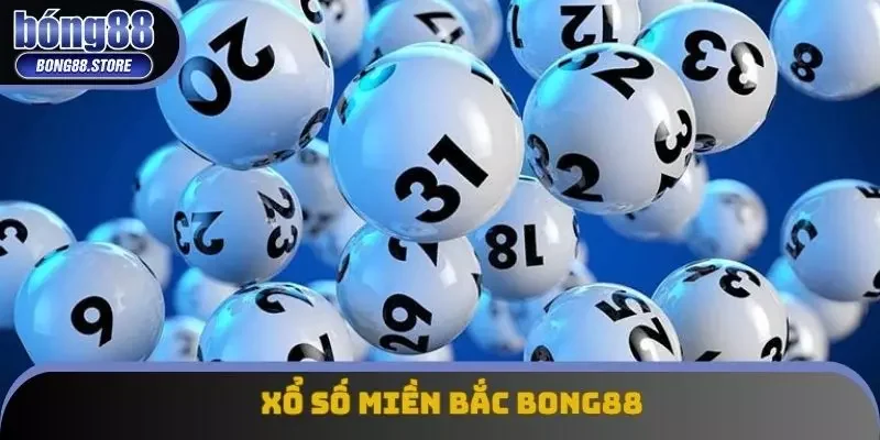 Xổ Số Miền Bắc Bong88 - Trải Nghiệm Siêu Hấp Dẫn Cuốn Hút