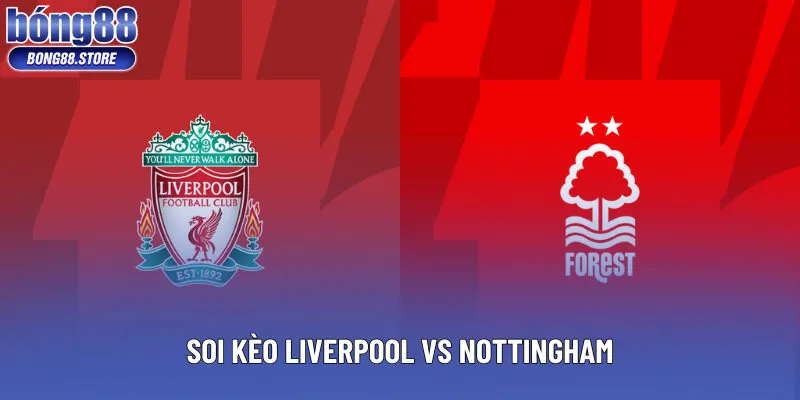 Soi Kèo Liverpool vs Nottingham